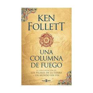 UNA COLUMNA DE FUEGO (SAGA LOS PILARES DE LA TIERRA 3)