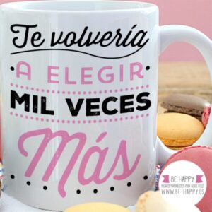 Taza “Te volvería a elegir mil veces más”. Chica