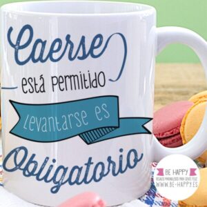 Taza “Caerse está permitido, levantarse es obligatorio”
