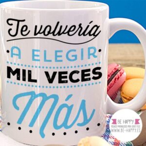 Taza “Te volvería a elegir mil veces más” Chico