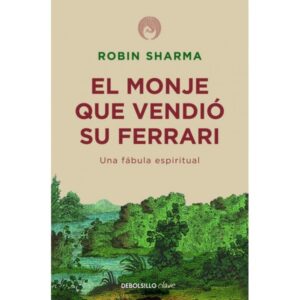 EL MONJE QUE VENDIO SU FERRARI: UNA FABULA ESPIRITUA
