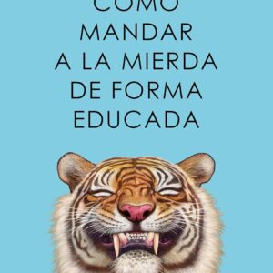 Cómo mandar a la mierda de forma educada