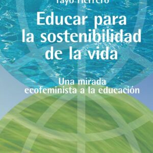 Educar para la sostenibilidad de la vida: Una mirada ecofeminista a la educación